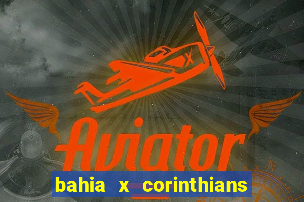 bahia x corinthians onde assistir