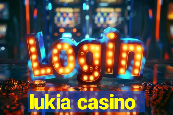 lukia casino