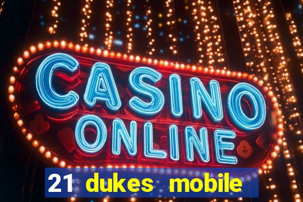 21 dukes mobile casino app