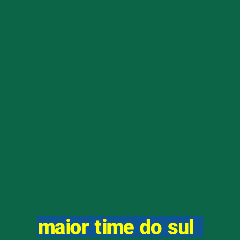 maior time do sul