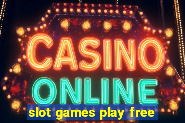 slot games play free