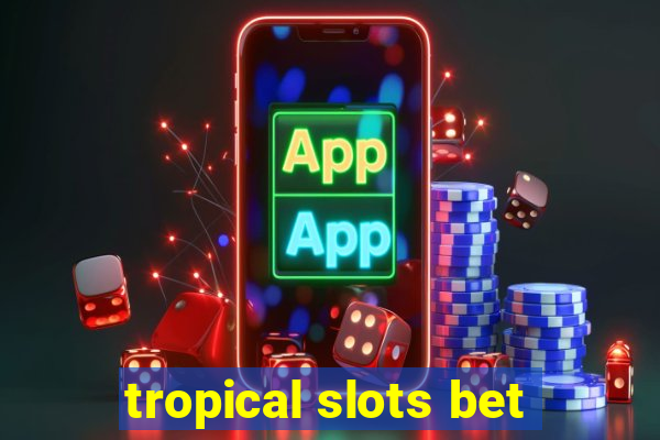 tropical slots bet