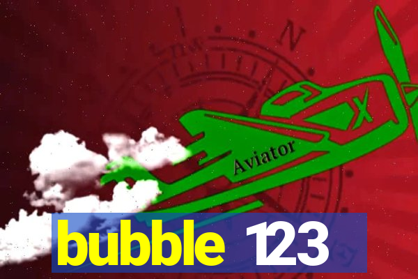 bubble 123