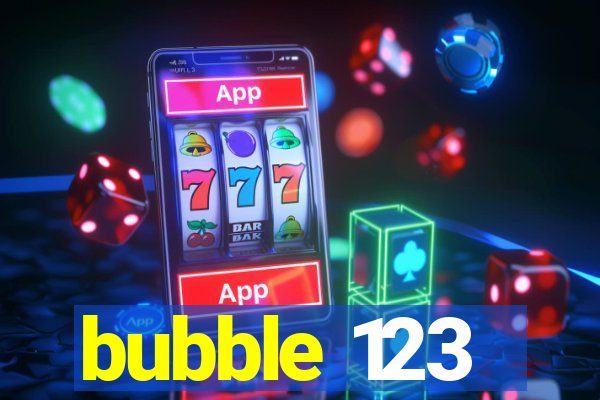 bubble 123