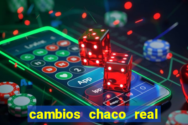 cambios chaco real x guarani