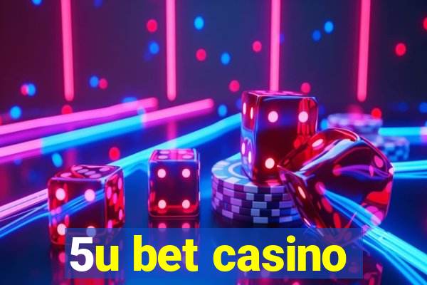 5u bet casino