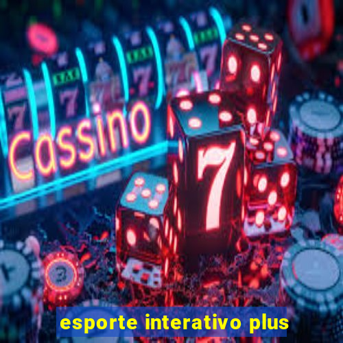 esporte interativo plus