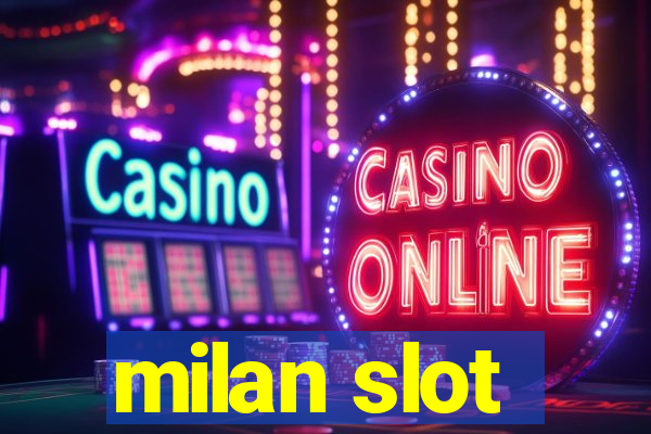 milan slot