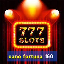 cano fortuna 160