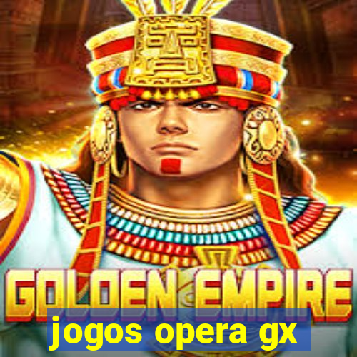 jogos opera gx