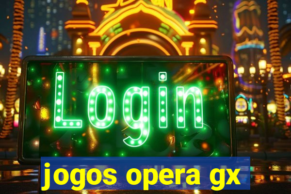 jogos opera gx