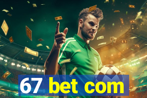 67 bet com