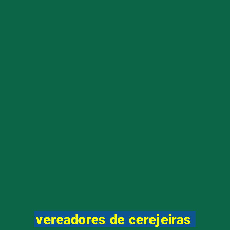 vereadores de cerejeiras