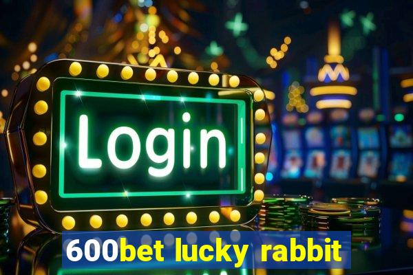 600bet lucky rabbit