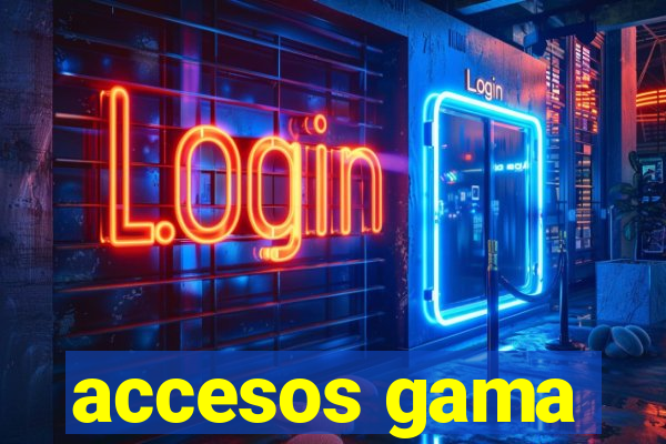 accesos gama