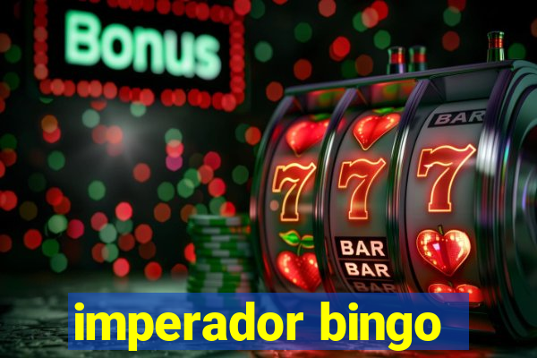 imperador bingo