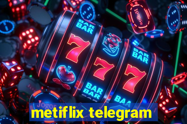 metiflix telegram