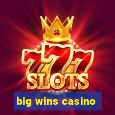 big wins casino