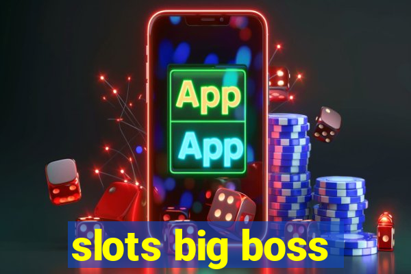 slots big boss