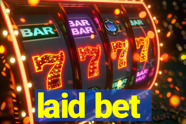 laid bet