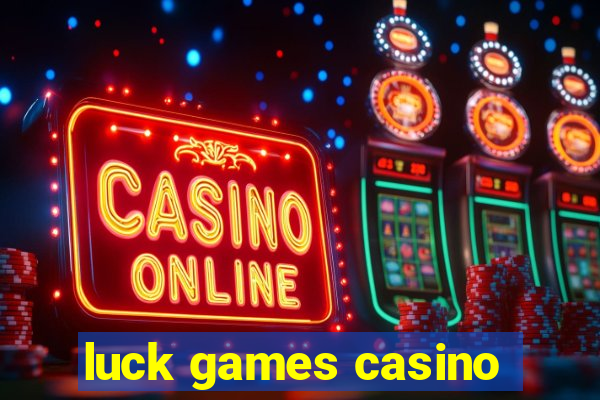 luck games casino