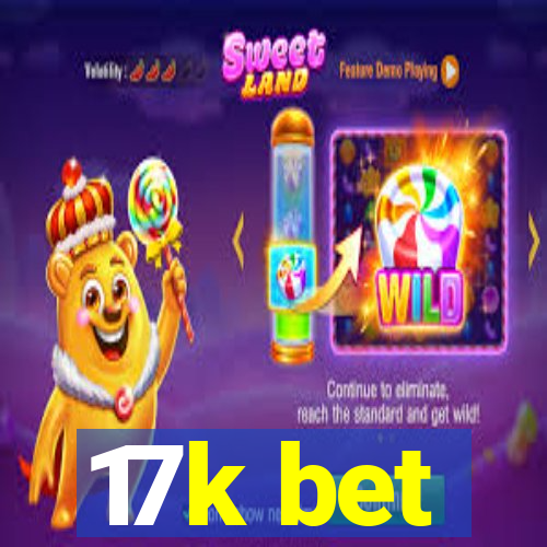 17k bet