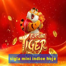 sigla mini indice hoje