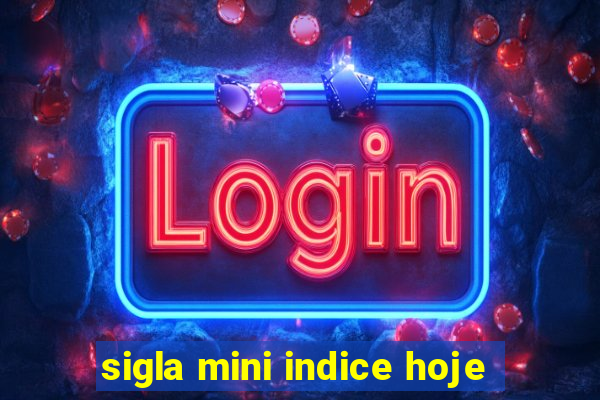 sigla mini indice hoje