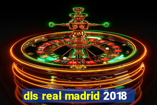 dls real madrid 2018