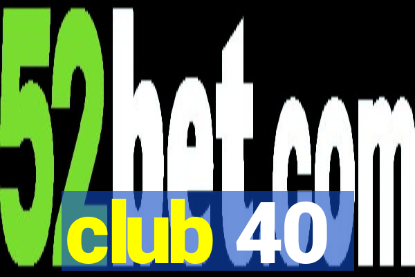 club 40