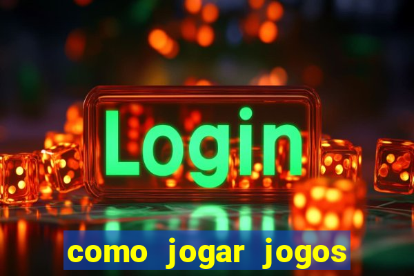 como jogar jogos de azar