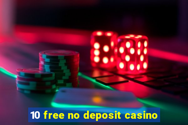 10 free no deposit casino