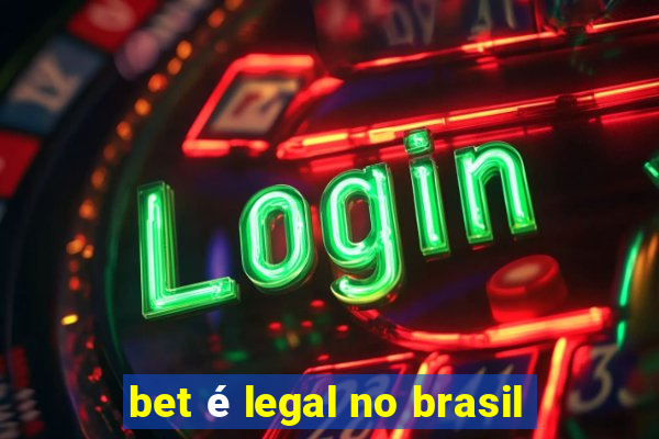 bet é legal no brasil