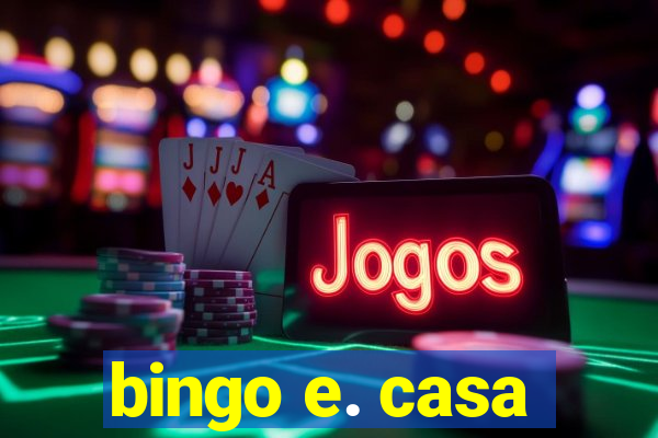 bingo e. casa