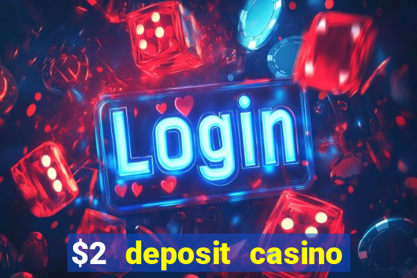 $2 deposit casino nz 2022