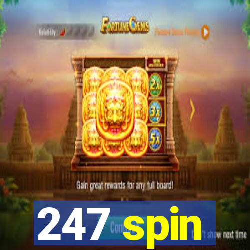 247 spin