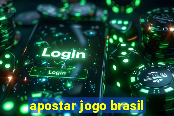 apostar jogo brasil