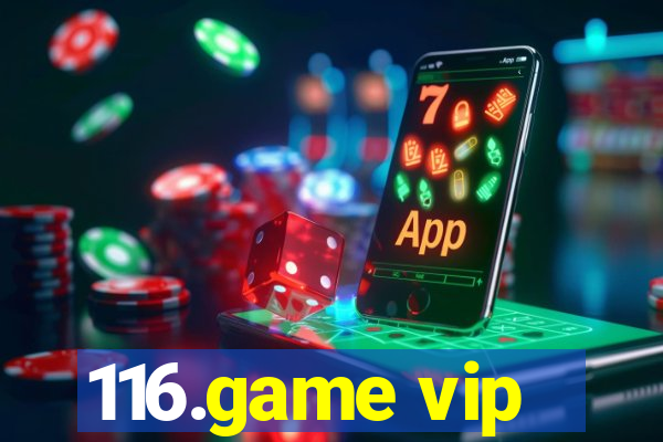 116.game vip