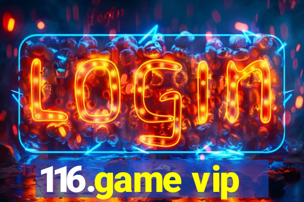 116.game vip