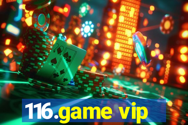 116.game vip