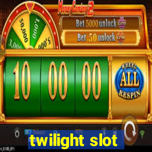 twilight slot