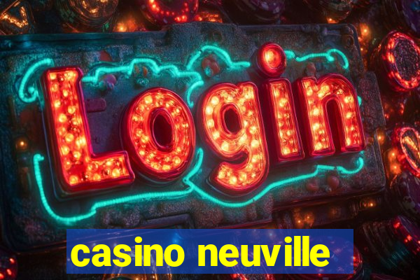 casino neuville