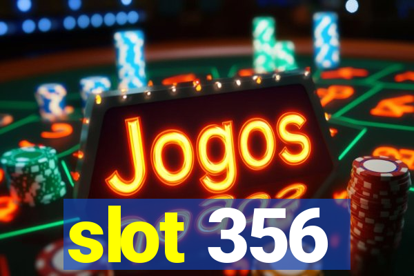 slot 356