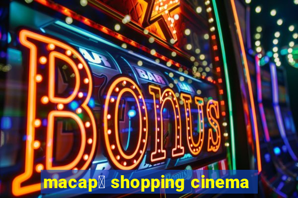 macap谩 shopping cinema