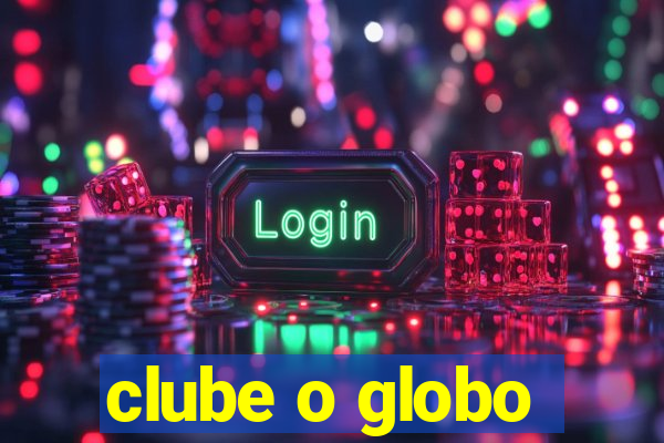 clube o globo