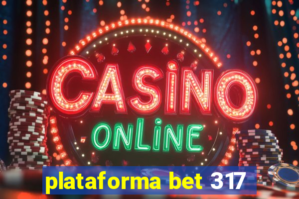 plataforma bet 317