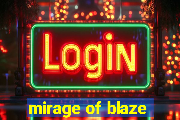 mirage of blaze