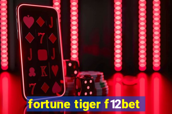 fortune tiger f12bet