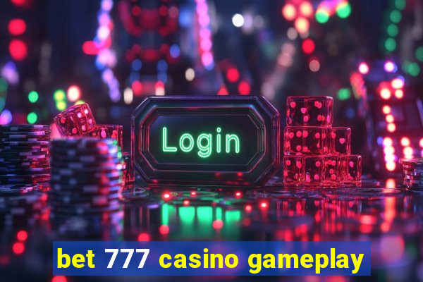 bet 777 casino gameplay