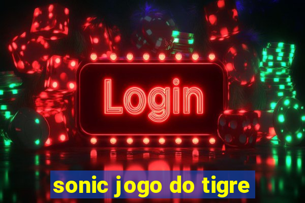 sonic jogo do tigre